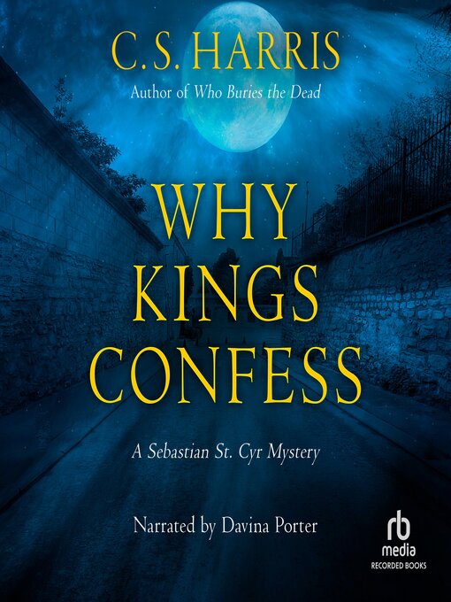 Title details for Why Kings Confess by C. S. Harris - Available